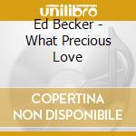 Ed Becker - What Precious Love cd