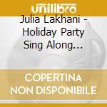 Julia Lakhani - Holiday Party Sing Along Treasury cd musicale di Julia Lakhani