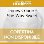 James Coane - She Was Sweet cd musicale di James Coane