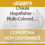 Chaula Hopefisher - Multi-Colored Chant cd