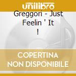 Greggori - Just Feelin ' It ! cd