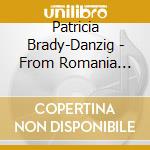 Patricia Brady-Danzig - From Romania With Love cd