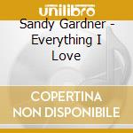 Sandy Gardner - Everything I Love cd