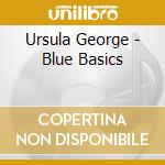 Ursula George - Blue Basics cd