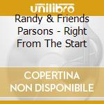 Randy & Friends Parsons - Right From The Start cd