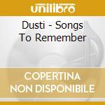 Dusti - Songs To Remember cd