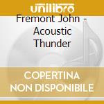 Fremont John - Acoustic Thunder cd