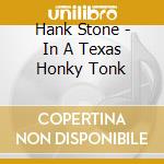 Hank Stone - In A Texas Honky Tonk cd