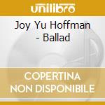 Joy Yu Hoffman - Ballad
