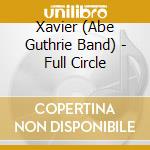 Xavier (Abe Guthrie Band) - Full Circle