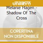 Melanie Hagen - Shadow Of The Cross cd