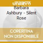 Barbara Ashbury - Silent Rose cd