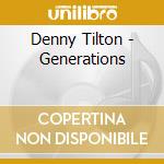 Denny Tilton - Generations cd