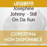Josephine Johnny - Still On Da Run