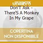 Don'T Ask - There'S A Monkey In My Grape cd