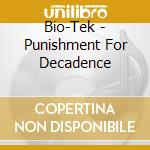 Bio-Tek - Punishment For Decadence cd