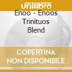 Enoo - Enoos Trinituos Blend cd musicale di Enoo