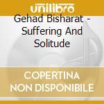 Gehad Bisharat - Suffering And Solitude cd