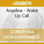 Angelina - Wake Up Call cd