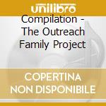 Compilation - The Outreach Family Project cd