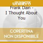 Frank Dain - I Thought About You cd