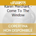 Karen Merchant - Come To The Window cd