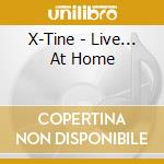 X-Tine - Live... At Home cd