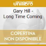 Gary Hill - Long Time Coming cd