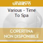 Various - Time To Spa cd