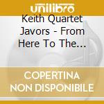 Keith Quartet Javors - From Here To The Street cd