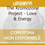 The Kromozone Project - Love & Energy cd