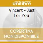 Vincent - Just For You cd