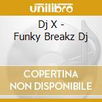 Dj  X - Funky Breakz Dj cd