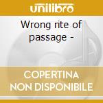 Wrong rite of passage - cd