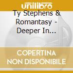 Ty Stephens & Romantasy - Deeper In Fantasy cd