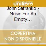 John Safranko - Music For An Empty Afternoon cd