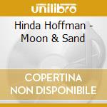 Hinda Hoffman - Moon & Sand cd