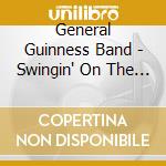 General Guinness Band - Swingin' On The Gate cd musicale di General Guinness Band