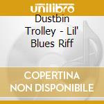 Dustbin Trolley - Lil' Blues Riff cd
