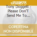 Tony Doggett - Please Don'T Send Me To Zaire cd