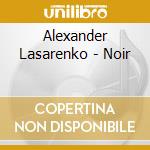 Alexander Lasarenko - Noir cd
