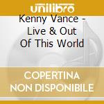 Kenny Vance - Live & Out Of This World cd
