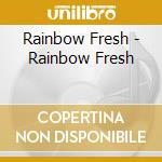Rainbow Fresh - Rainbow Fresh cd