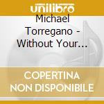 Michael Torregano - Without Your Love cd