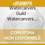 Watercarvers Guild - Watercarvers Guild, Est. 1973 cd