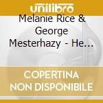 Melanie Rice & George Mesterhazy - He Loves, She Loves cd