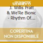 J. Willis Pratt & We'Re Bionic - Rhythm Of The Sun cd