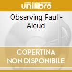 Observing Paul - Aloud cd
