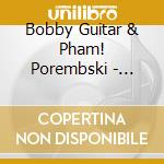 Bobby Guitar & Pham! Porembski - Ac-Ro-Nym