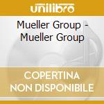Mueller Group - Mueller Group cd musicale di Mueller Group